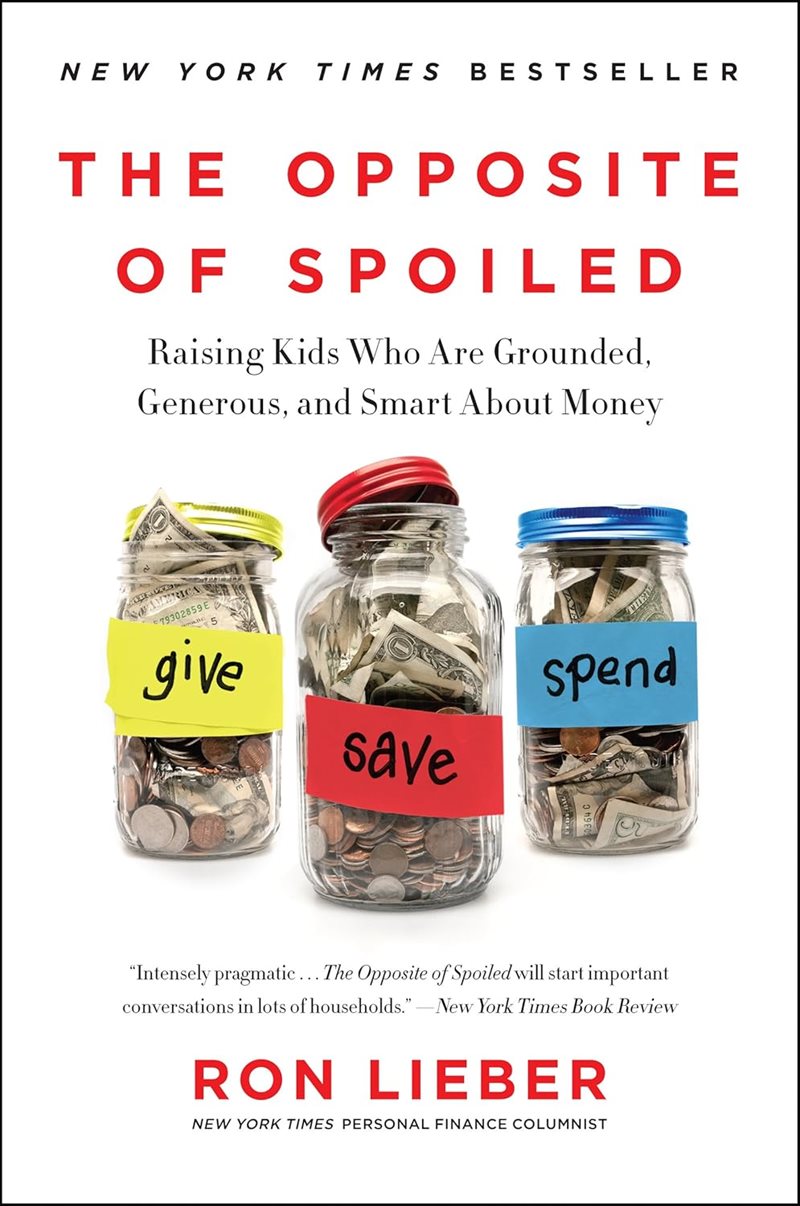 Opposite of spoiled - raising kids who are grounded, generous, and smart ab