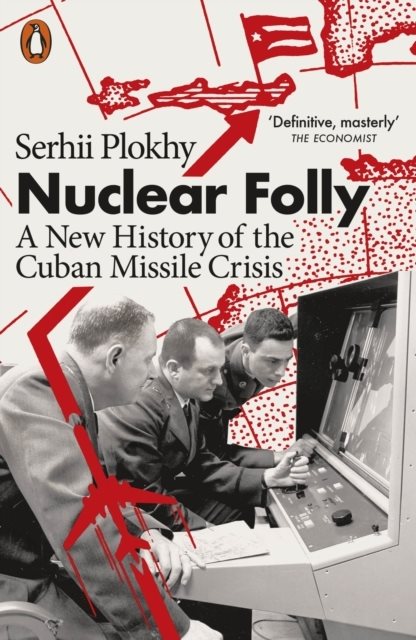 Nuclear Folly - A New History of the Cuban Missile Crisis