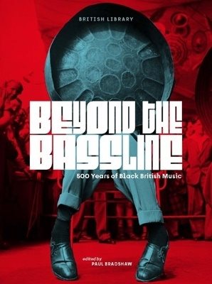 Beyond the Bassline: 500 Years of Black British Music (PB)