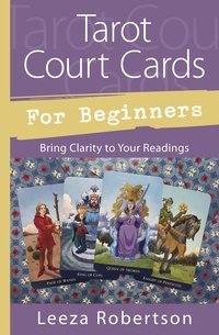 Tarot court cards for beginners - bring clarity to your readings