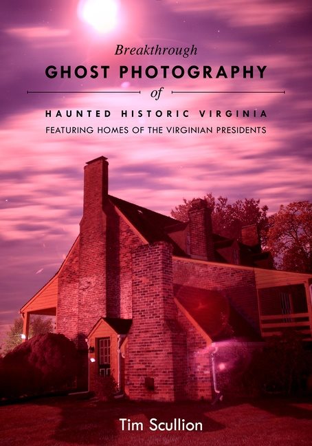 Breakthrough Ghost Photography Of Haunted Historic Virginia