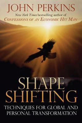 Shape Shifting: Shamanic Techniques For Self-Transformation