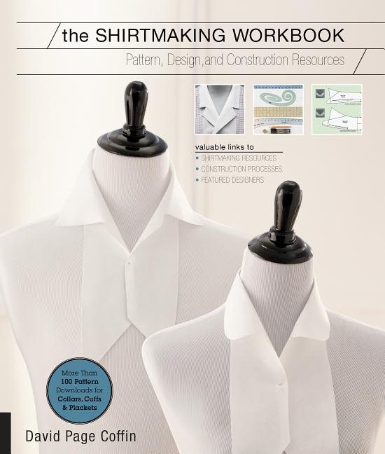 Shirtmaking workbook - pattern, design, and construction resources for shir