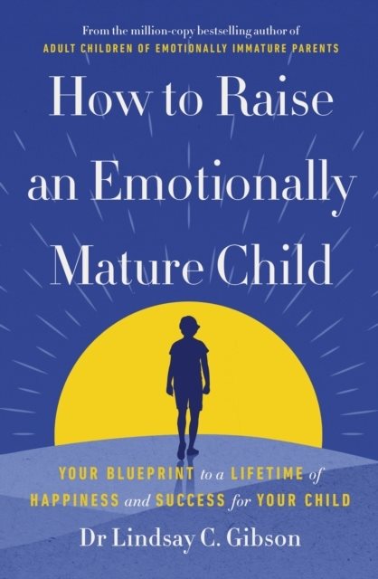How to Raise an Emotionally Mature Child