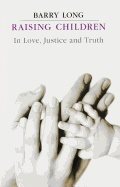 Raising children in love, justice and truth - in love, justice and truth