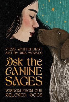Ask the Canine Sages: Wisdom From Our Beloved Dogs