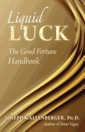 Liquid Luck : The Good Fortune Handbook