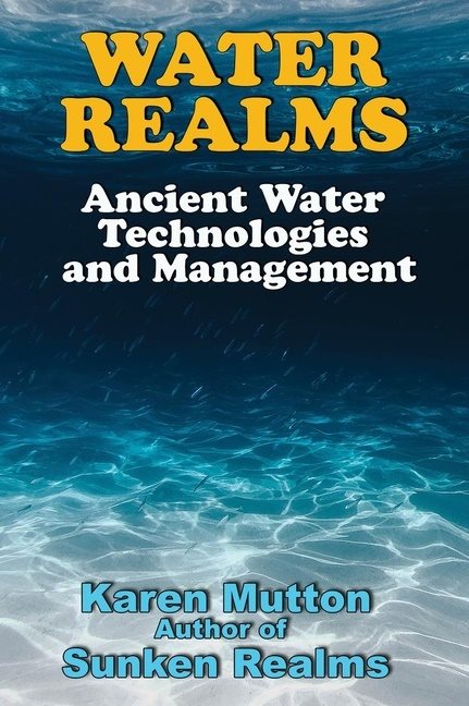 Water Realms : Ancient Water Technologies and Management