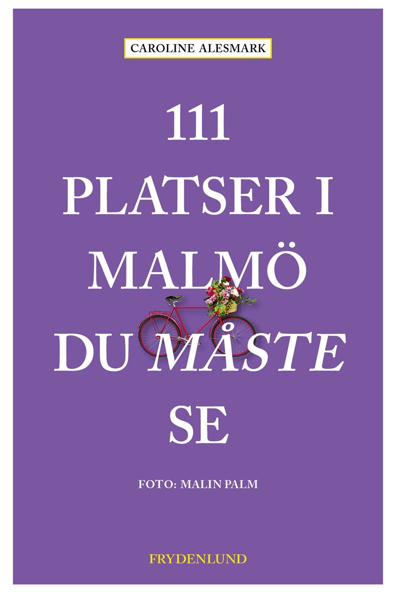 111 platser i Malmö du måste se