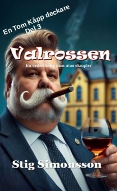Valrossen : en vedervärdig man utan skrupler