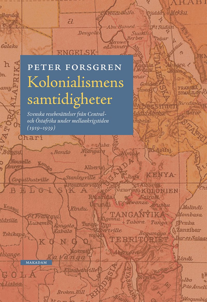 Kolonialismens samtidigheter: Svenska reseberättelser från...