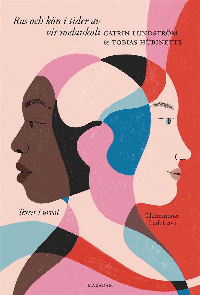 Ras och kön i tider av vit melankoli : texter i urval