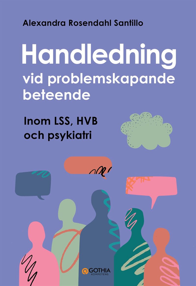 Handledning vid problemskapande beteenden : Inom LSS, HVB och psykiatri