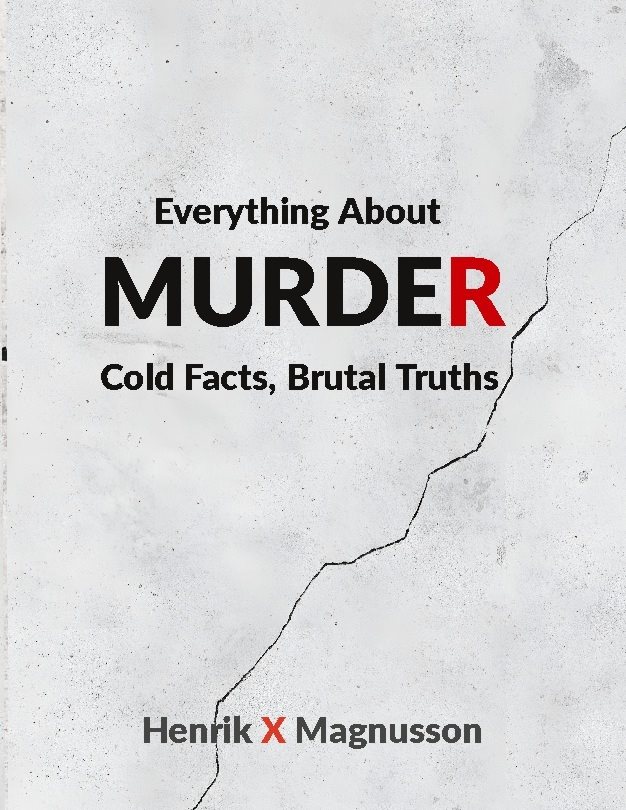 Everything about murder : cold facts, brutal truths