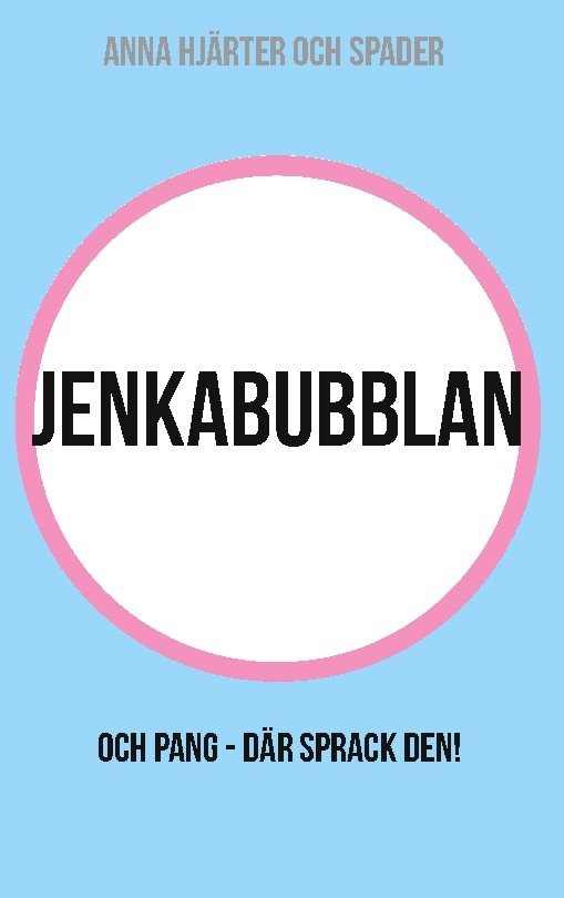 Jenkabubblan : och pang - där sprack den!