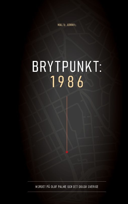 Brytpunkt 1986 : mordet på Olof Palme och det dolda Sverige