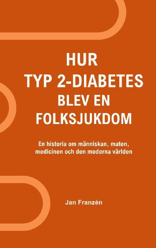 Hur typ 2-diabetes blev en folksjukdom : Hur kunde vi hamna här? En histori