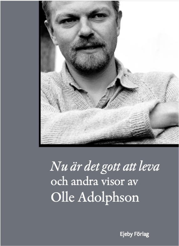 Nu är det gott att leva. Och femtio andra visor av Olle Adolphson