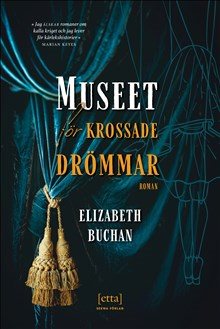 Museet för krossade drömmar : innanför dess dörrar väntar det förflutna