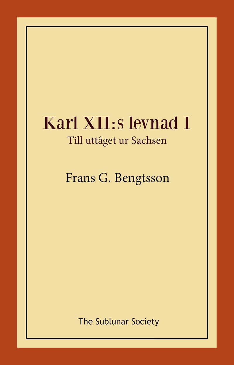 Karl XII:s levnad I : Till uttåget ur Sachsen