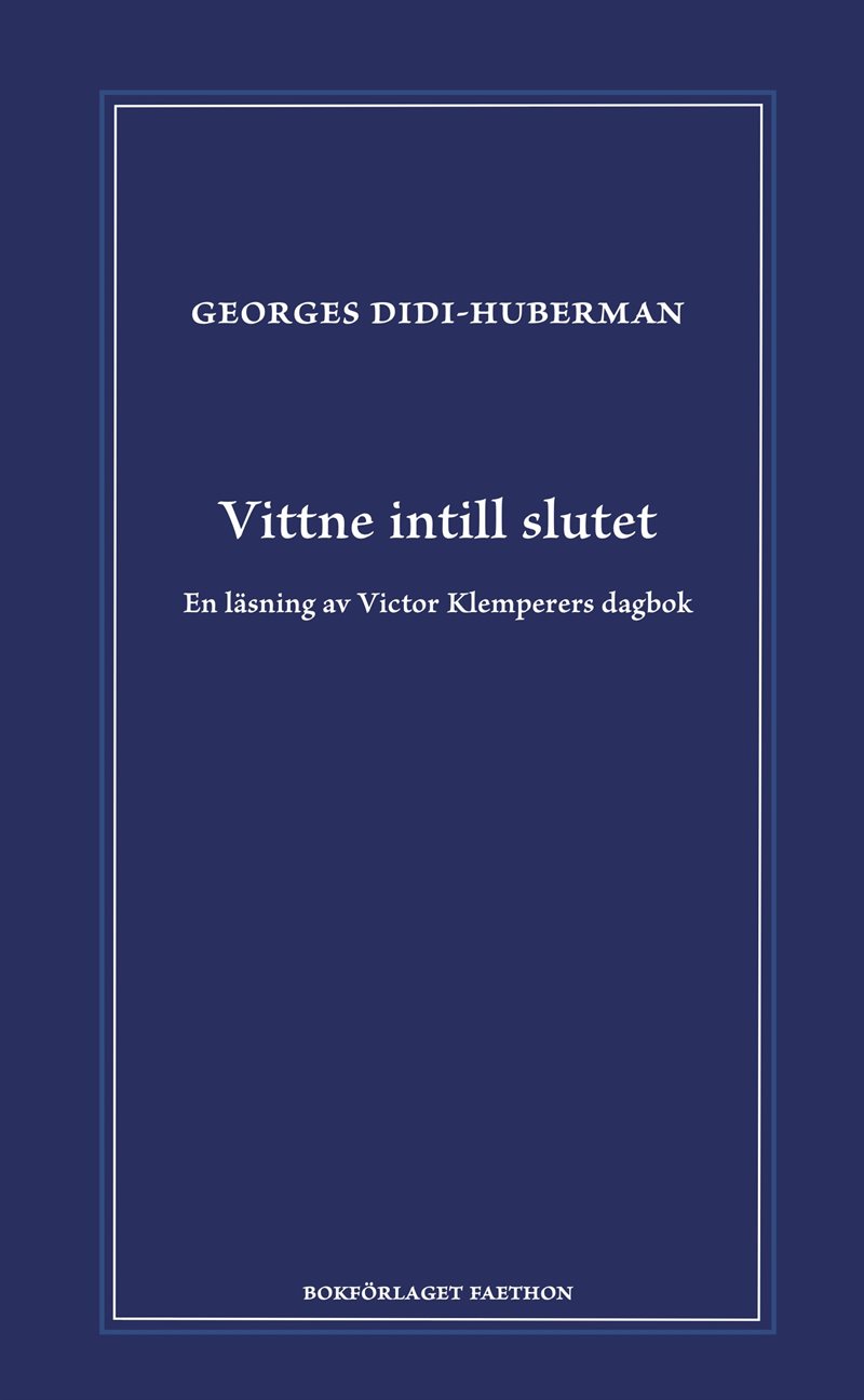 Vittne intill slutet. En läsning av Victor Klemperers dagbok