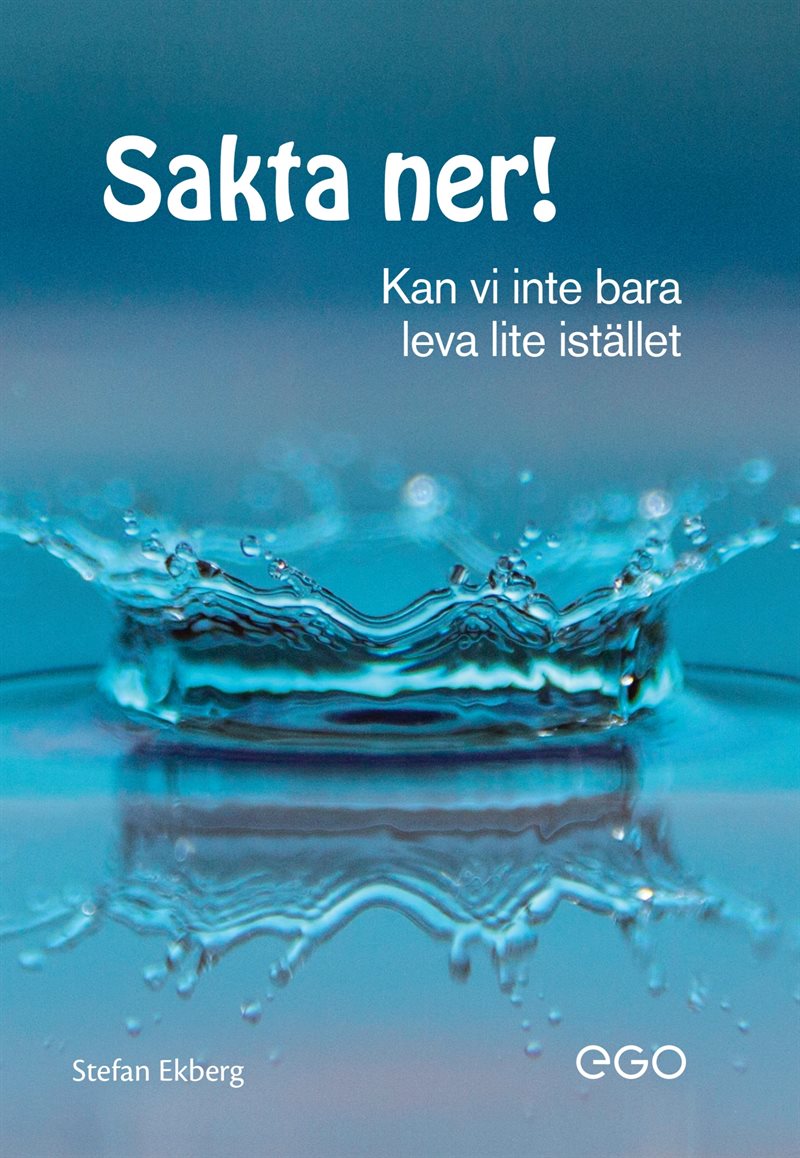 Sakta ner - kan vi inte bara leva lite istället