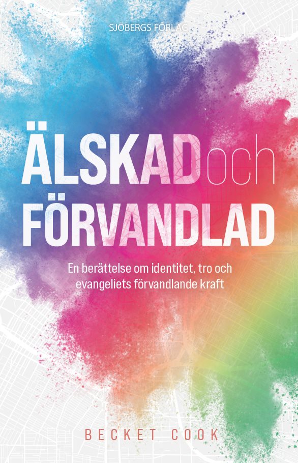 Älskad och förvandlad : en berättelse om identitet, tro och evangeliets förvandlande kraft