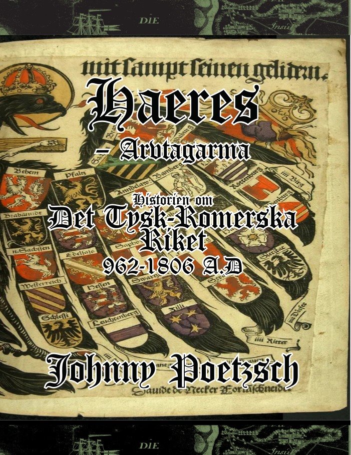 Haeres -Arvtagarna. Historien om Det Tysk-Romerska Riket 962-1806 A.D.