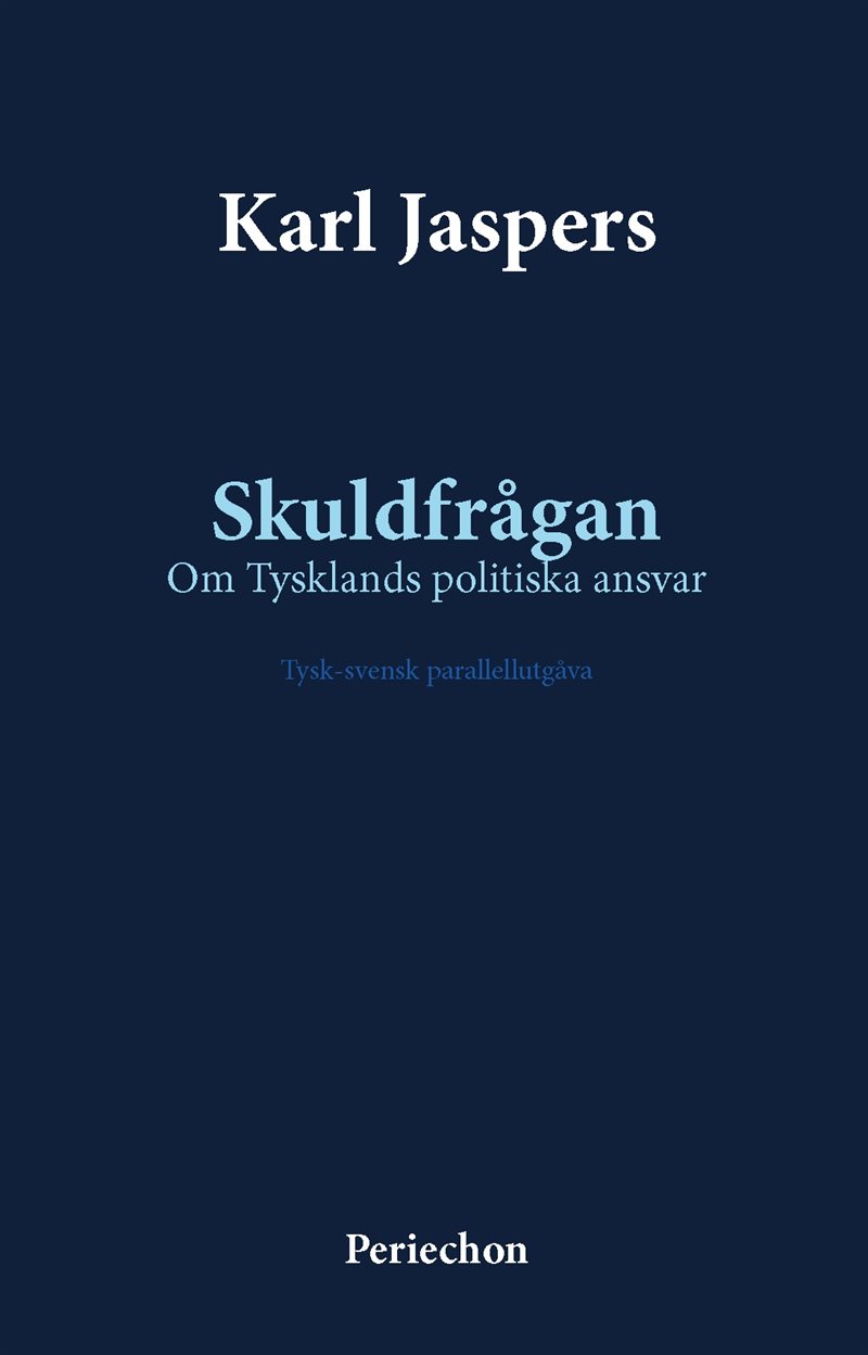 Skuldfrågan : om Tysklands politiska ansvar - tysk-svensk parallellutgåva