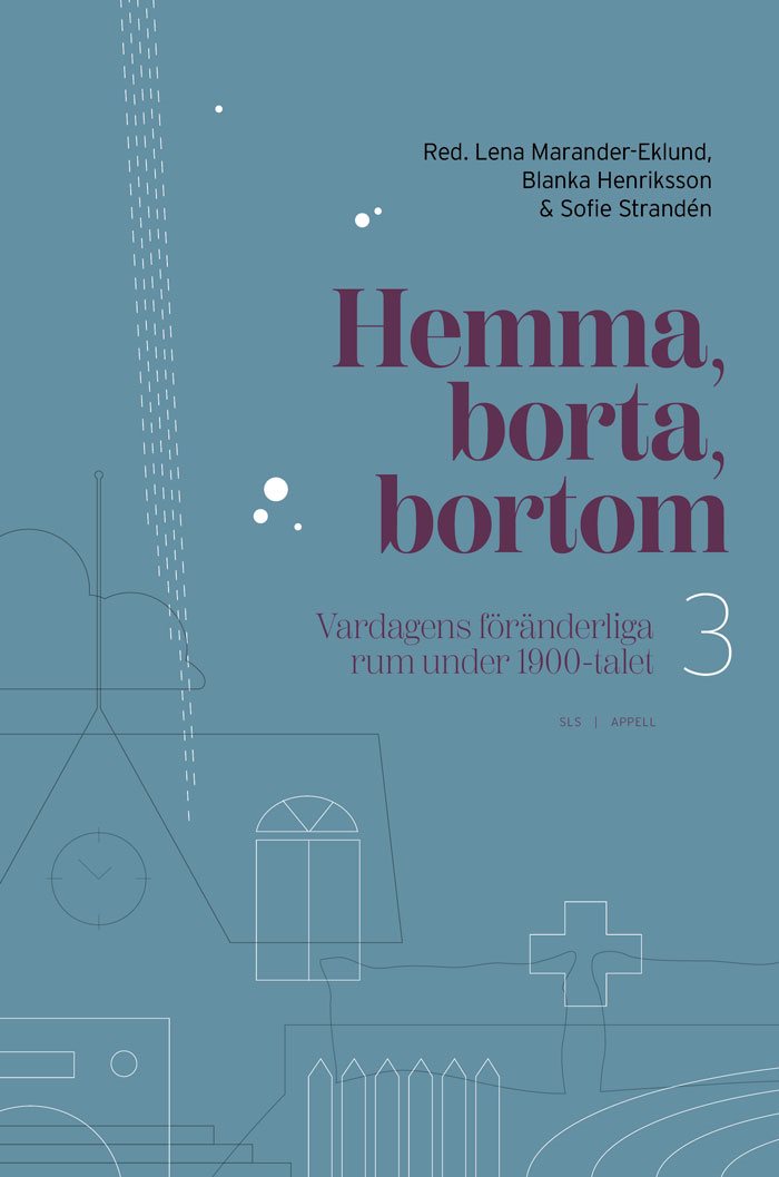 Hemma, borta, bortom – Vardagens föränderliga rum under 1900-talet