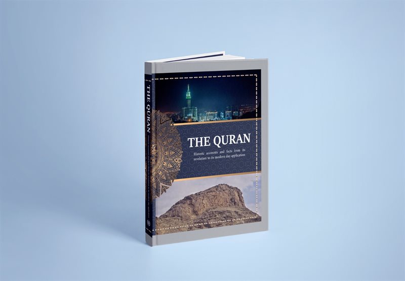 The Quran, Historic Accounts and Facts from its Revelation to its Modern-Day Application