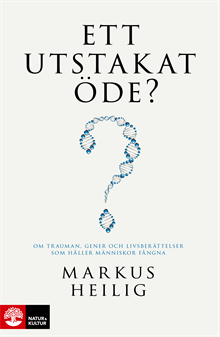Ett utstakat öde? : Trauman, gener och livsberättelser som håller människor fångna