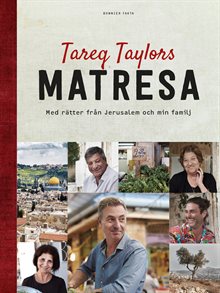 Tareq Taylors matresa : med rätter från Jerusalem och min familj